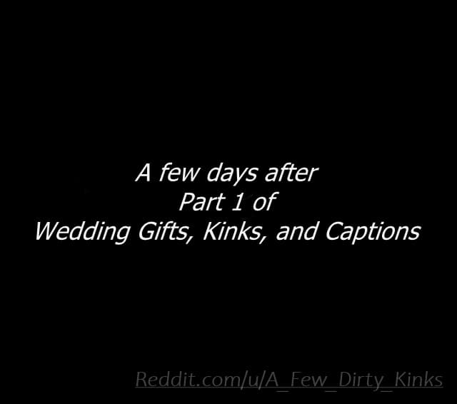 "Wedding Gifts, Kinks, and Captions" - All 3 parts in full — image 2