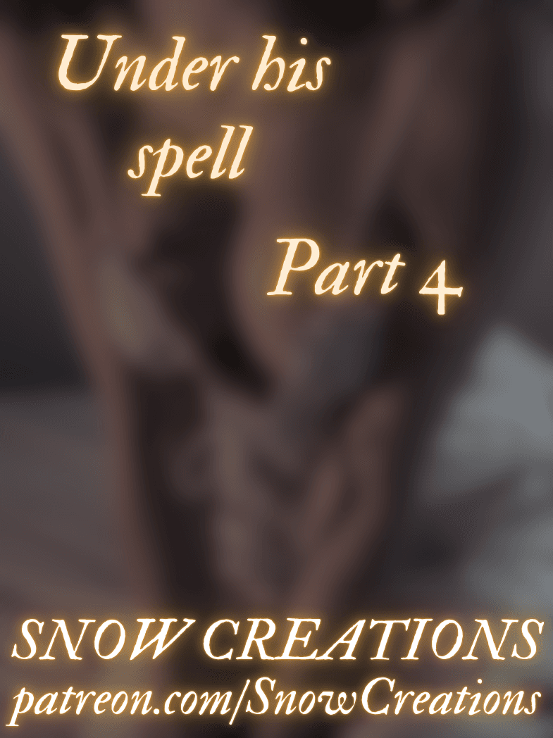 Under his spell - Part 4