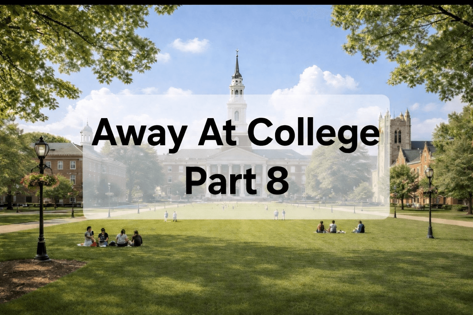 Away At College - Part 8 (Finale)