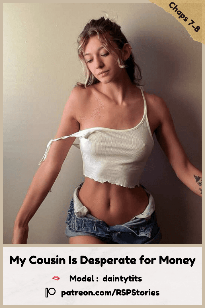 My Cousin Is Desperate for Money Chapters 7-8