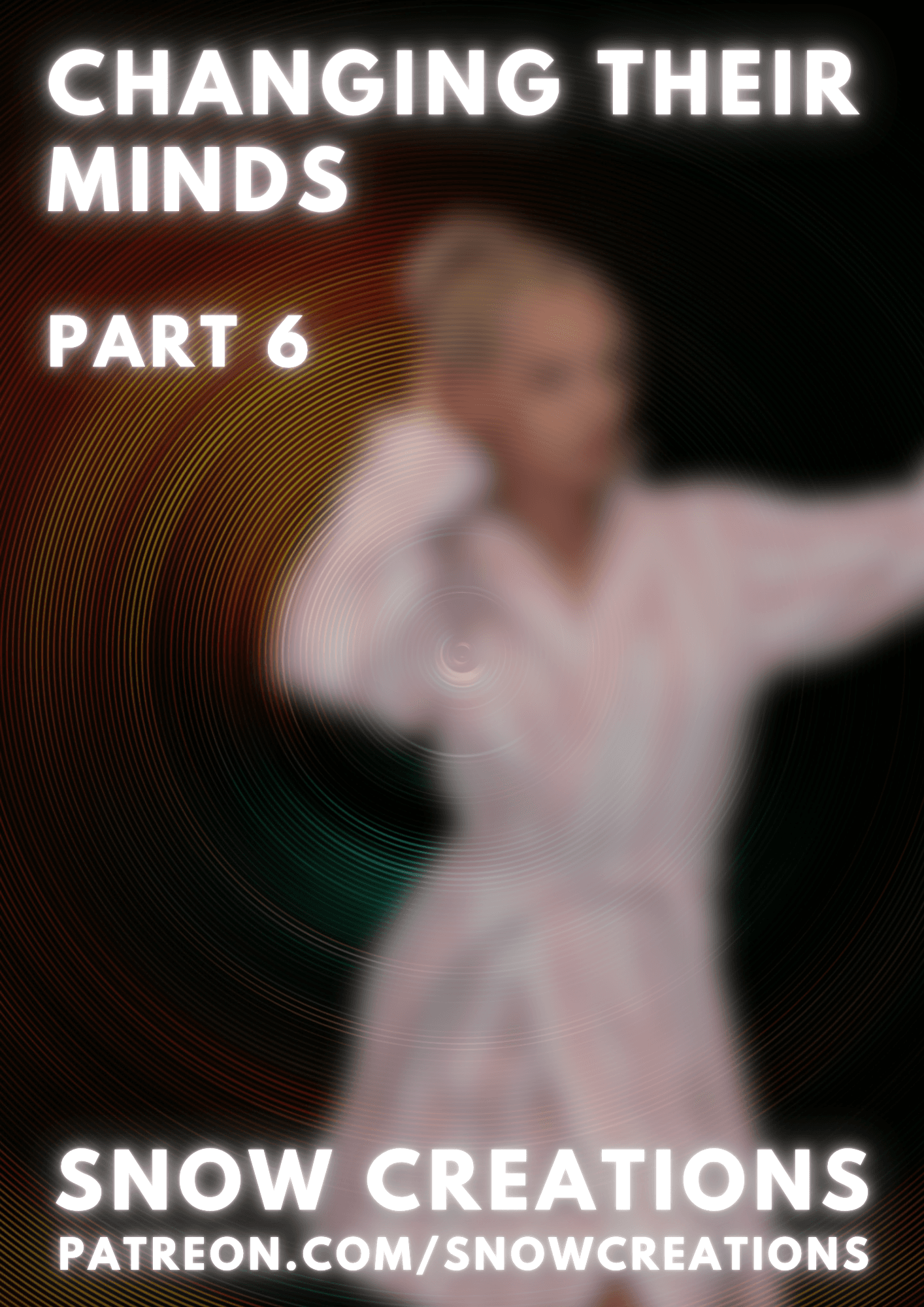 Changing Their Minds - Part 6 🌀