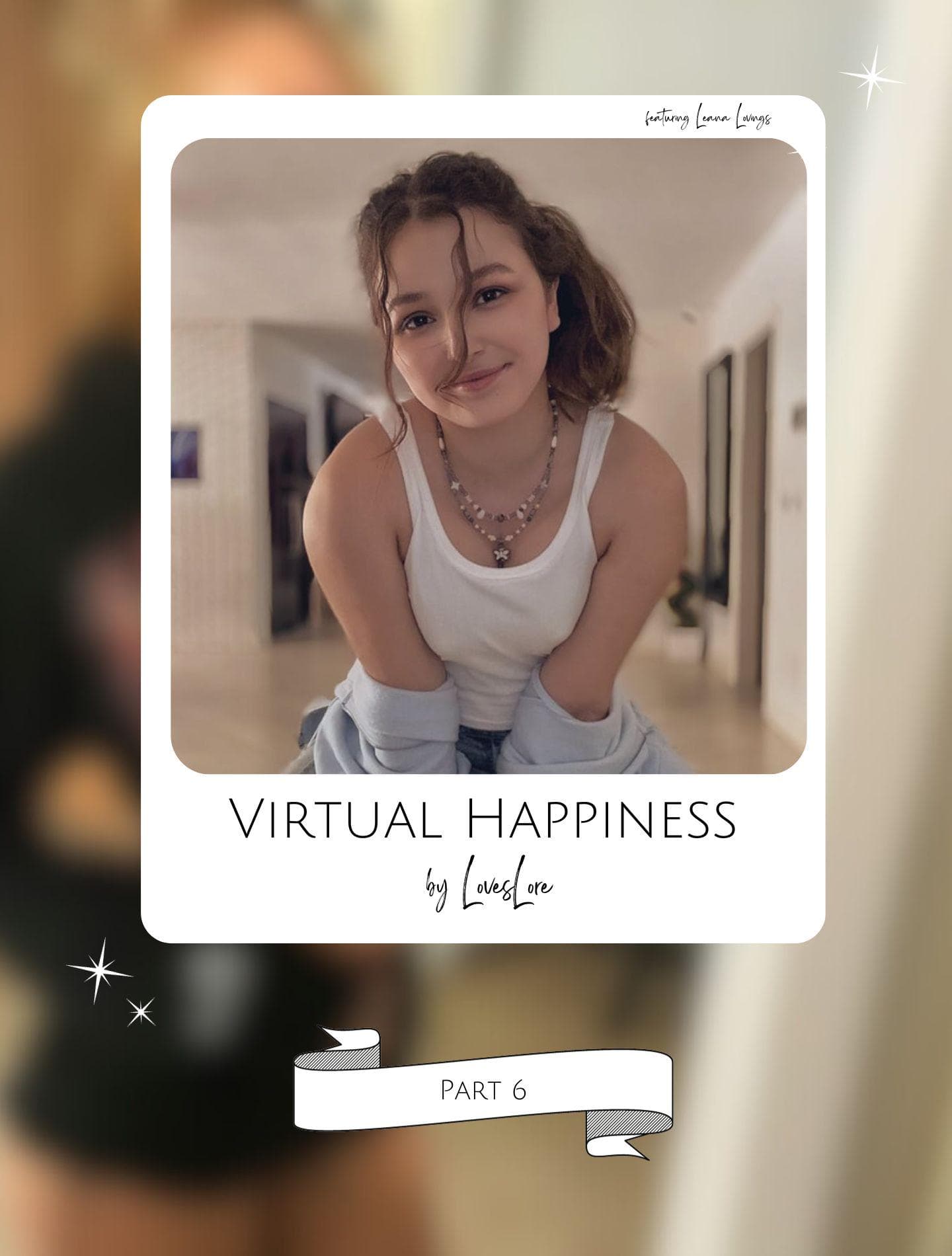 Virtual Happiness - Part 6
