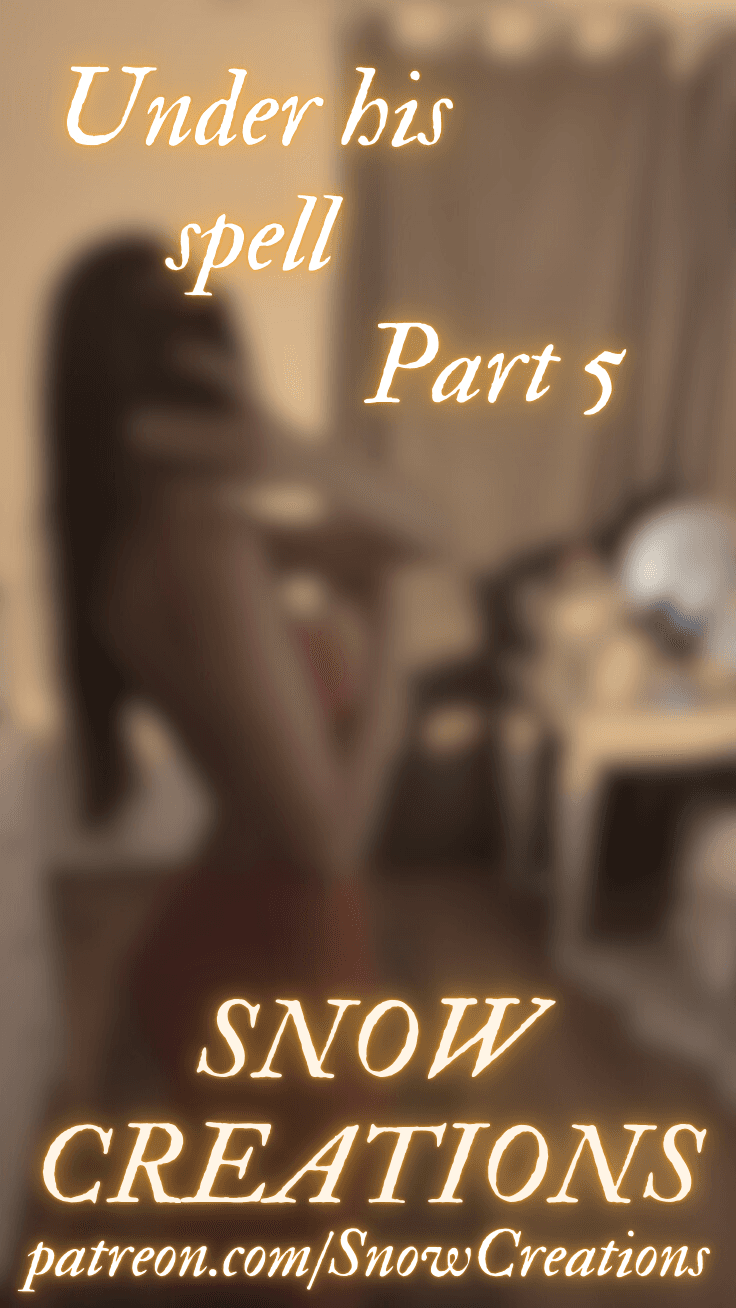 Under his spell - Part 5