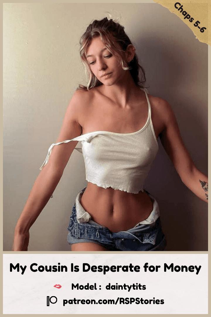 My Cousin Is Desperate for Money Chapters 5-6