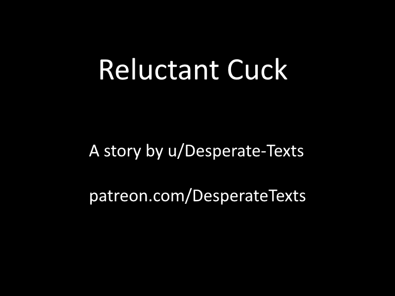 Reluctant Cuck (part 1)
