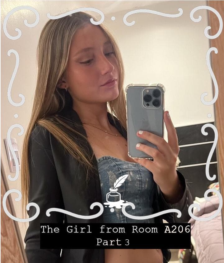 The Girl from Room A206 - Part 3