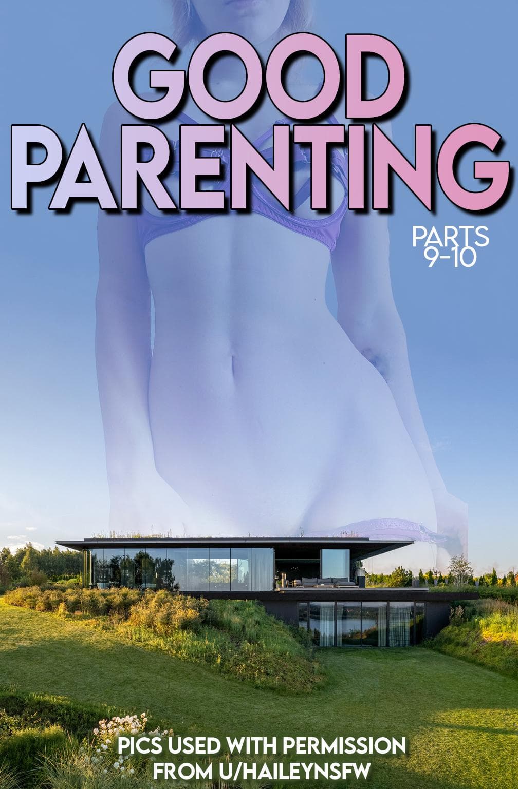 Good Parenting, Parts 9-10 (Link In Comments)